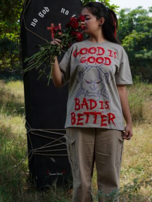 Good is good; Bad is better T-shirt (Unisex)